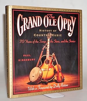 The Grand Ole Opry History of Country Music: 70 Years of the Stars, the Songs, and the Stories