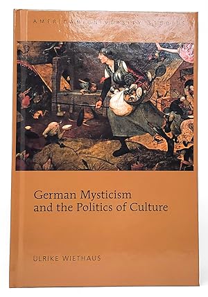 German Mysticism and the Politics of Culture (American University Studies)