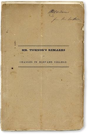 Remarks on Changes Lately Proposed or Adopted, in Harvard University [Cover title: Mr. Ticknor's ...