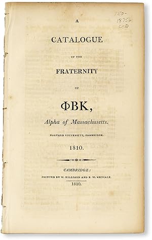 A Catalogue of the Fraternity of [Ph]BK, Alpha of Massachusetts. Harvard University, Cambridge. 1810