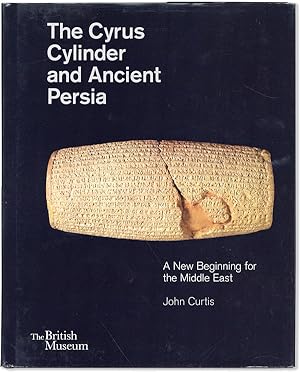 The Cyrus Cylinder and Ancient Persia: a New Beginning for the Middle East. With an introductory ...