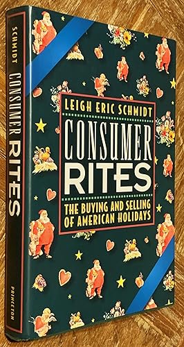 Consumer Rites; The Buying & Selling of American Holidays