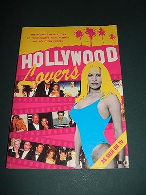 Hollywood Lovers: the Raunchy Revelations of Tinseltown's Rich, Famous & Beautiful People