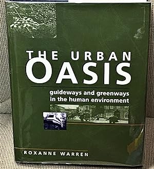The Urban Oasis, Guideways and Greenways in the Human Environment