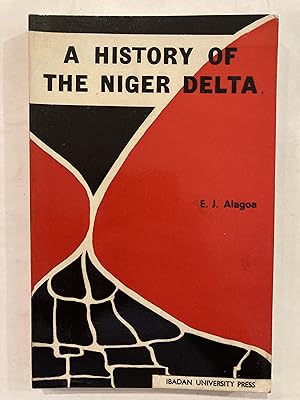 A history of the Niger Delta; an historical interpretation of Ijo oral tradition