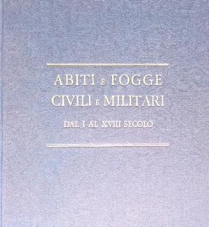 Abiti e fogge civili e militari dal I al XVIII secolo