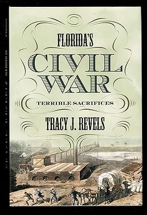 Florida’s Civil War: Terrible Sacrifices (State Narratives of the Civil War Series)