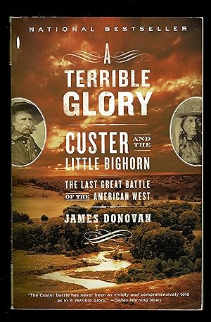 A Terrible Glory: Custer and the Little Bighorn - the Last Great Battle of the American West