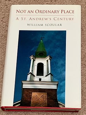 Not an Ordinary Place: A St. Andrew's Century