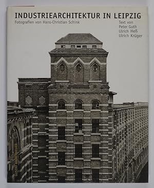 Industriearchitektur in Leipzig Text v. Peter Guth, Ulrich Heß u. Ulrich Krüger.