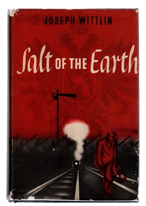 SALT OF THE EARTH, A Novel by Joseph Wittlin. Translated by Pauline de Chary. RARE FIRST US EDITI...