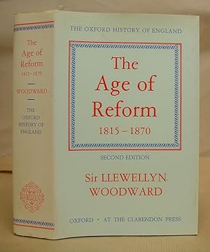 The Age Of Reform 1815 - 1870 [ Oxford History Of England volume 13 ]