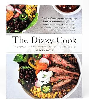 The Dizzy Cook: Managing Migraine with More than 90 Comforting Recipes and Lifestyle Tips