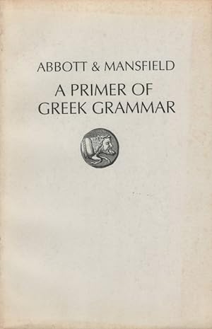 A Primer of Greek Grammar: Accidence - and - Syntax