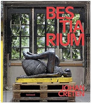 Johan Creten : bestiarium