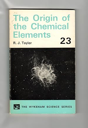 The Origin of Chemical Elements (Wykeham Science Series No. 23)