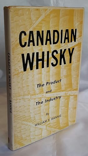 Canadian Whisky. The Product and The Industry.