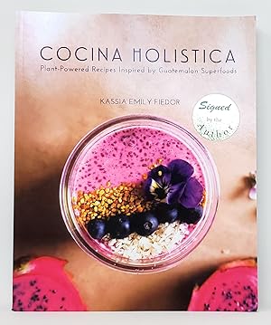 Cocina Holistica: Plant-Powered Recipes Inspired by Guatemalan Superfoods SIGNED