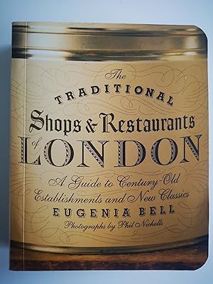 The Traditional Shops & Restaurants of London: A Guide to Century-old Establishments and New Clas...