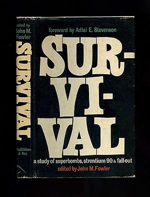 SURVIVAL - A Study of Superbombs Strontium 90 and Fallout [First UK edition]