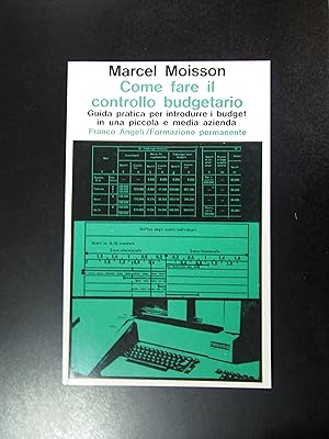Moisson Marcel. Come fare il controllo budgetario. Franco Angeli 1976.
