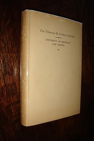 The Thomas M. Cooley Lectures at the University of Michigan Law School 1947 (first printing) The ...