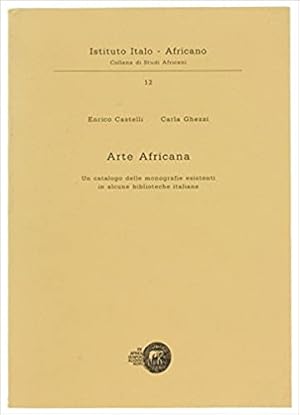 Arte africana : un catalogo delle monografie esistenti in alcune biblioteche italiane [Collana di...
