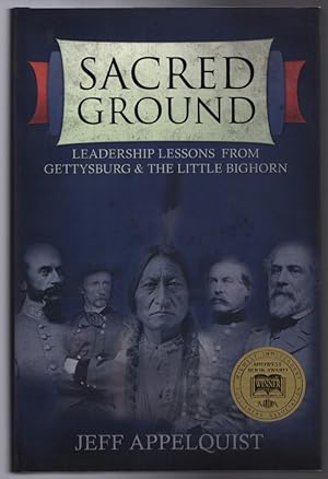 Sacred Ground: Leadership Lessons From Gettysburg & The Little Bighorn