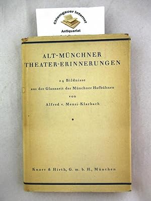 Alt-Münchner Theater-Erinnerungen : Bildnisse aus der Glanzzeit der Münchner Hofbühnen.