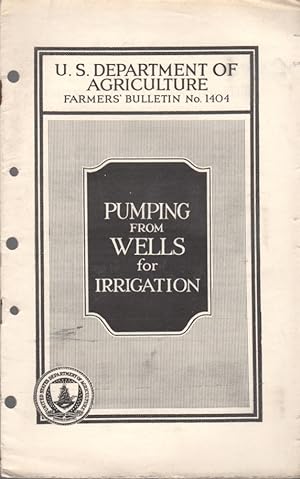 U.S. Department of Agriculture Farmers' Bulletin No. 1404: Pumping from Wells for Irrigation
