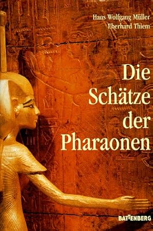 Die Schätze der Pharaonen. Hans Wolfgang Müller ; Eberhard Thiem. [Red.: Friedrich Naab]