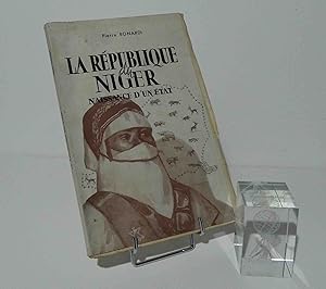 La République du Niger. Naissance d'un État. Paris. A.D.P. 1960.