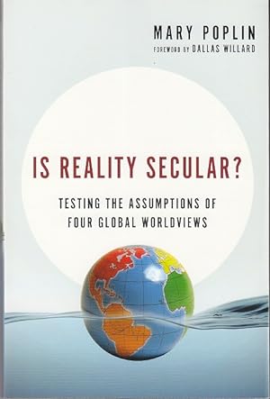 Is Reality Secular? Testing the Assumptions of Four Global Worldviews [Signed, 1st Edition]