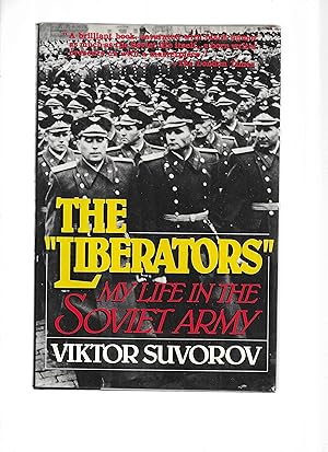 THE "LIBERATORS": My Life In The Soviet Army