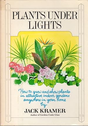Plants Under Lights [How to Grow and Show Plants in Attractive Indoor Gardens Anywhere in Your home]