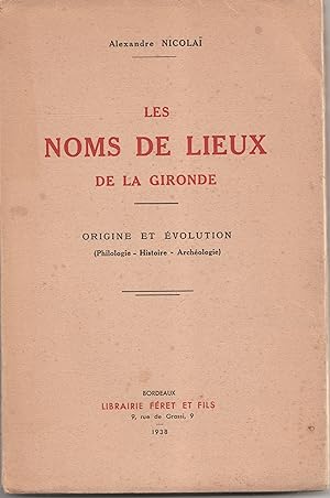 Les noms de lieux de la Gironde. Origine et évolution (philologie - Histoire - Archéologie)