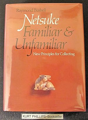 Netsuke, Familiar and Unfamiliar: New Principles for Collecting