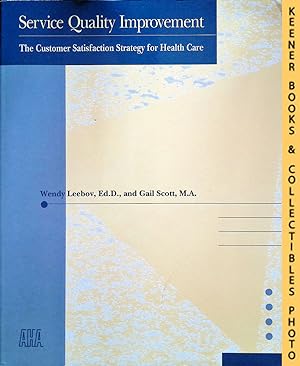 Service Quality Improvement : The Customer Satisfaction Strategy for Health Care