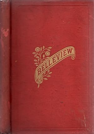 Belleview A Story of the Past and of the Present Inscribed by the author to Joseph E. Brown forme...