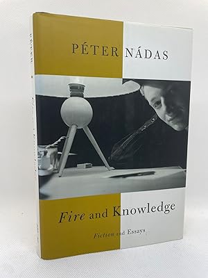 Fire and Knowledge: Fiction and Essays (First Edition)