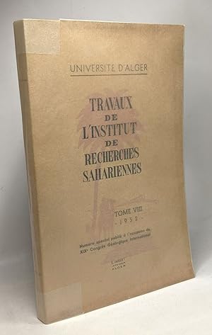 Travaux de l'institut de recherches sahariennes - TOME VIII 1952 - université d'Alger - numéro sp...