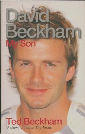 David Beckham, my son - Ted Beckham