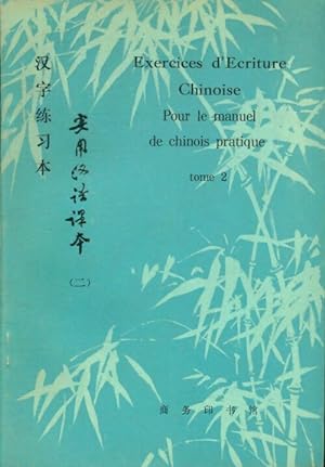 Exercices d'?criture chinoise pour le manuel de chinois pratique Tome II - Collectif