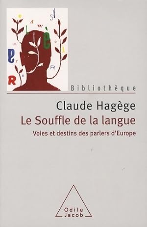 Le souffle de la langue. Voies et destins des parlers d'Europe - Claude Hag?ge