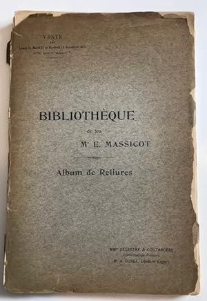 Catalogue de la Bibliotheque de Feu Mr E. Massicot: Premiere Partie; Album des Reliures