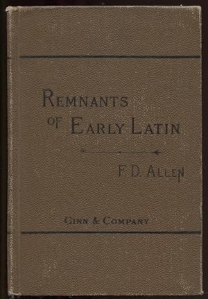 Remnants of Early Latin Selected and Explained for the Use of Students