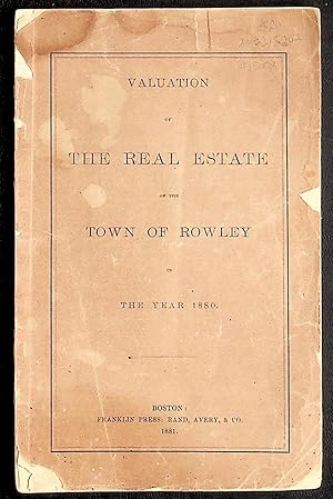 Valuation of the Real Estate of the Town of Rowley in the Year 1880