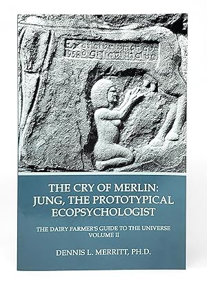 The Cry of Merlin: Jung, the Prototypical Ecopsychologist (The Dairy Farmer's Guide to the Univer...