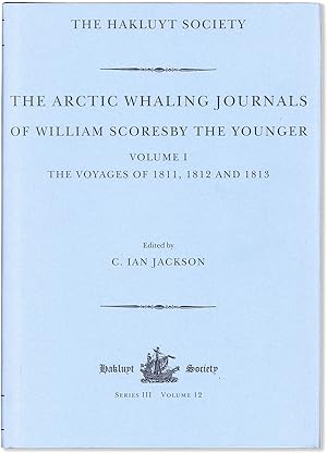 The Arctic Whaling Journals of William Scoresby the Younger. Volume I: The Voyages of 1811, 1812 ...