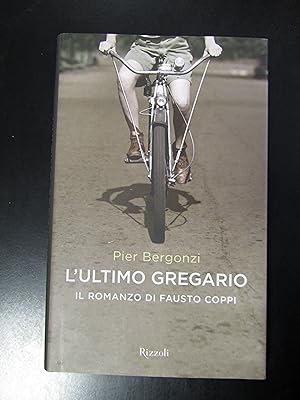 Bergonzi Pier. L'ultimo gregario. Il romanzo di Fausto Coppi. Rizzoli 2010.